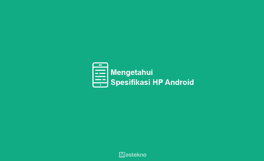Cara Cek Spesifikasi HP Android