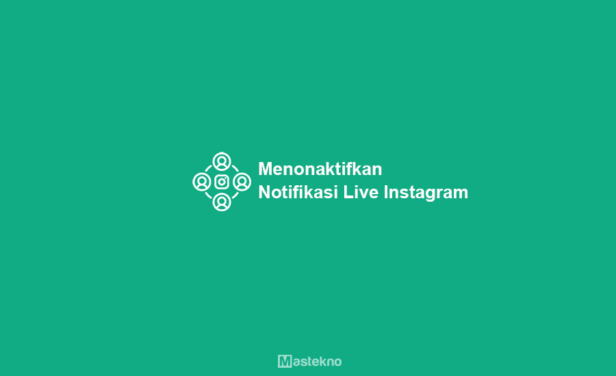 Cara Menonaktifkan Notifikasi Live Instagram