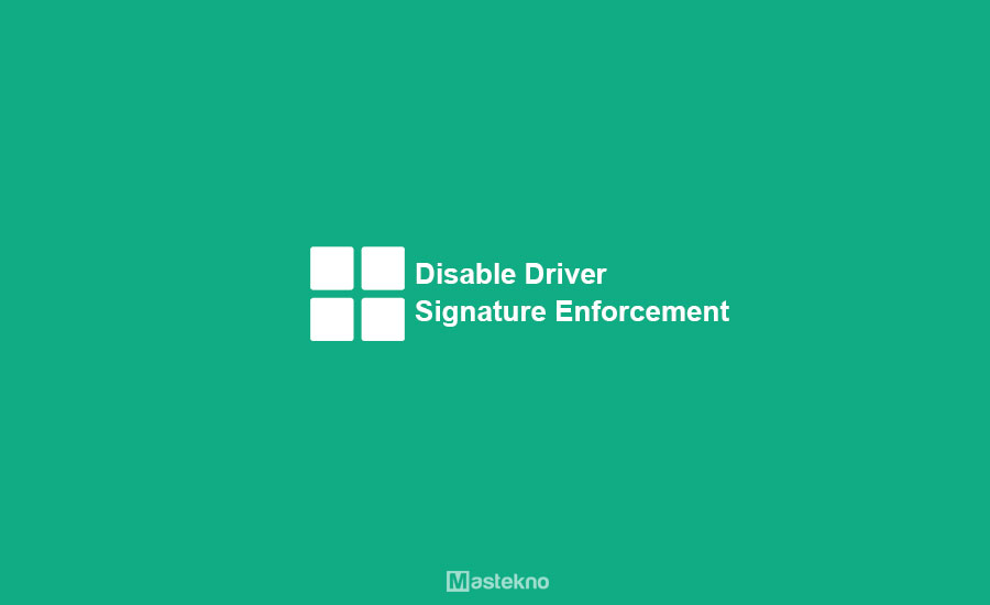 Cara Disable Driver Signature Enforcement di Windows