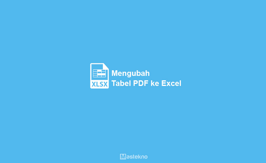 Cara Mengubah Tabel PDF ke Excel