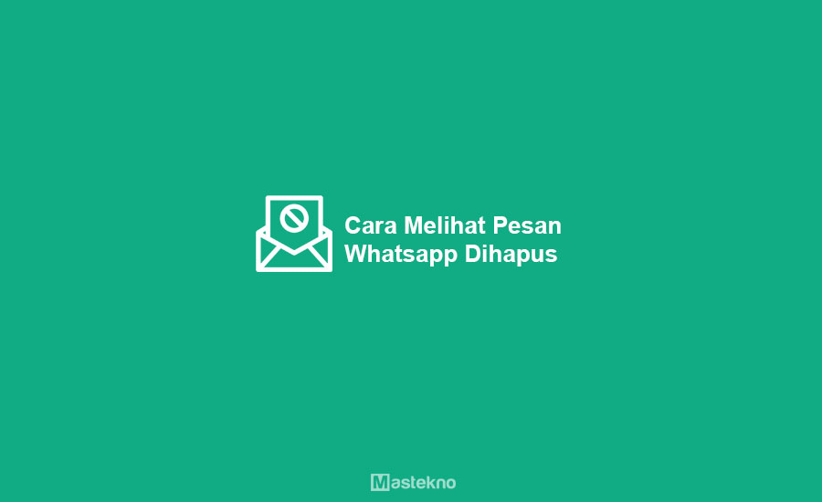 Cara Melihat Pesan WhatsApp Dihapus