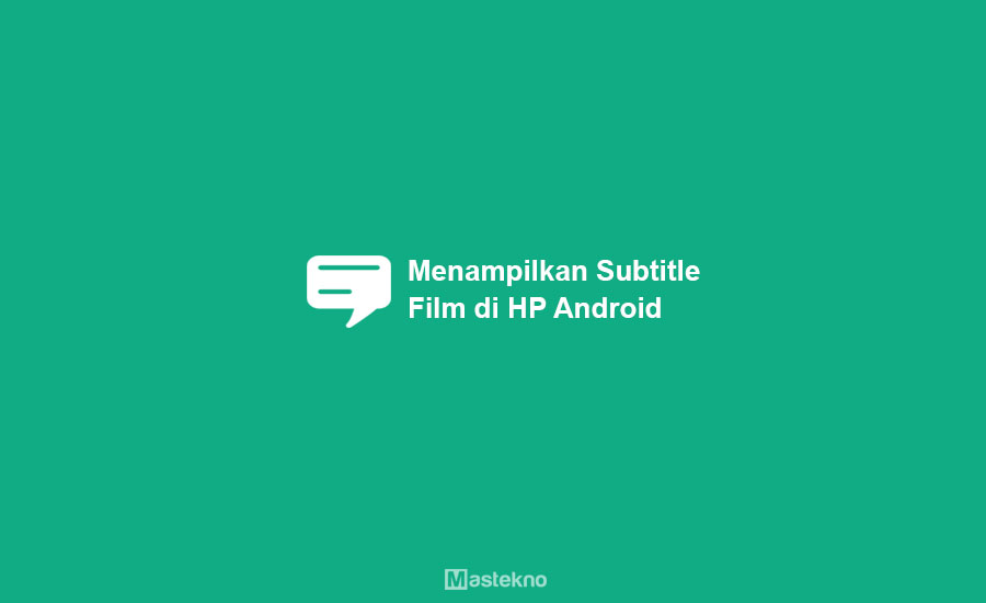 Cara Menampilkan Subtitle Film di Android