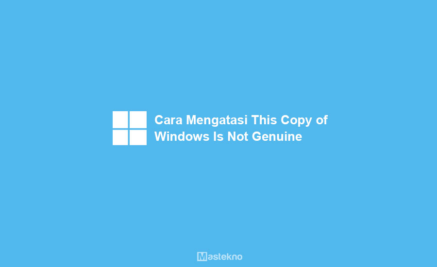 Cara Mengatasi This Copy of Windows Is Not Genuine