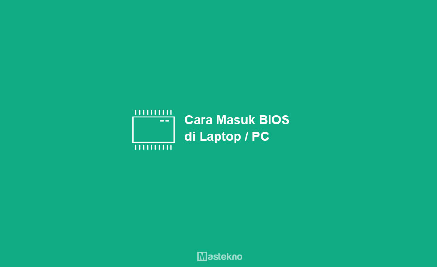 Cara Masuk BIOS Laptop PC