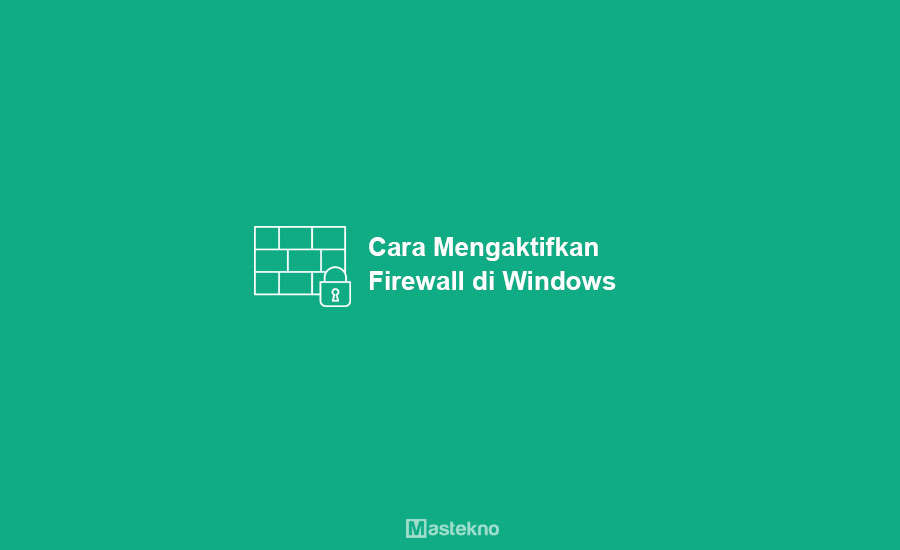 Cara Mengaktifkan Firewall Windows