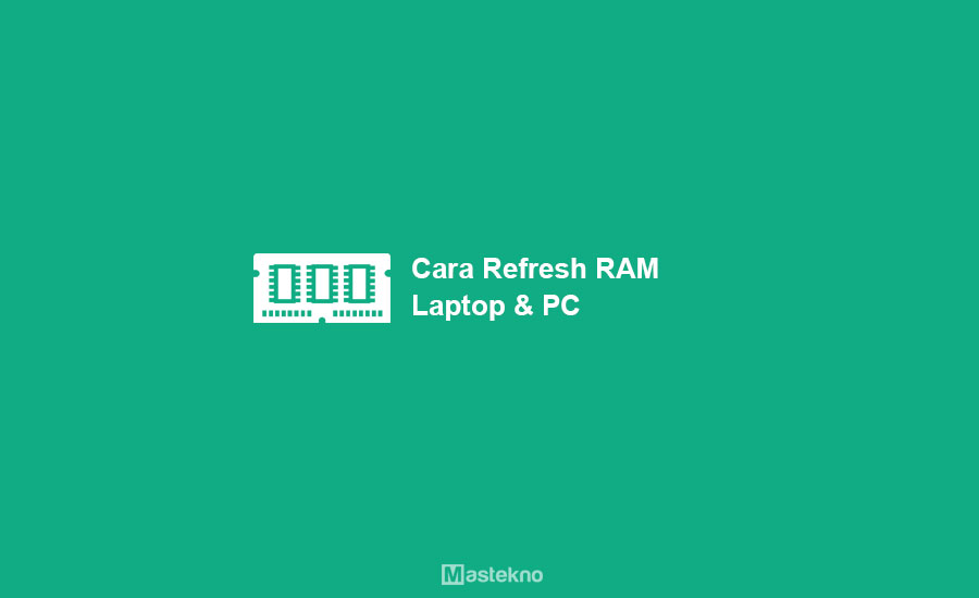 Cara Refresh RAM Laptop & PC