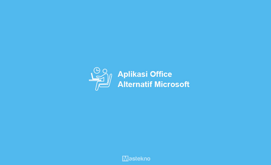 Aplikasi Alternatif Microsoft Office