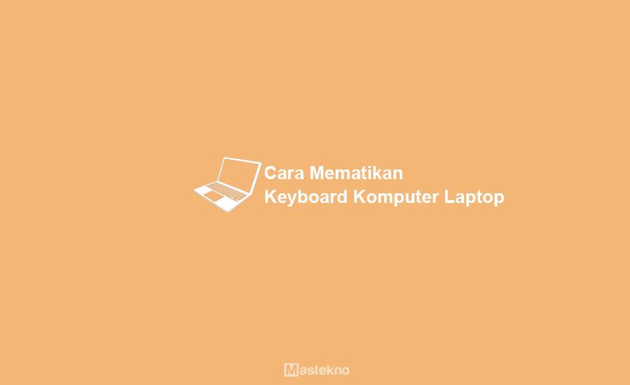 Cara Mematikan Keyboard Laptop PC
