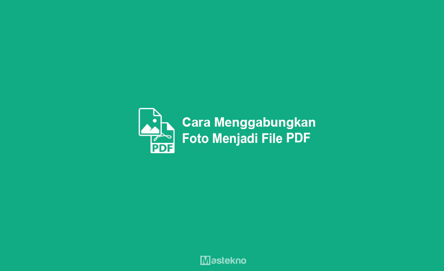 Cara Menggabungkan Foto ke PDF