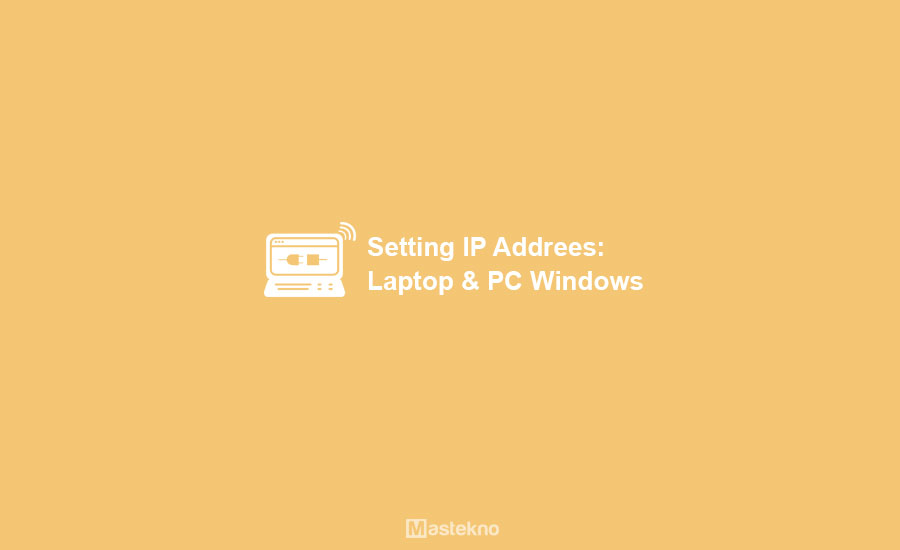 Cara Setting IP Address di PC Laptop