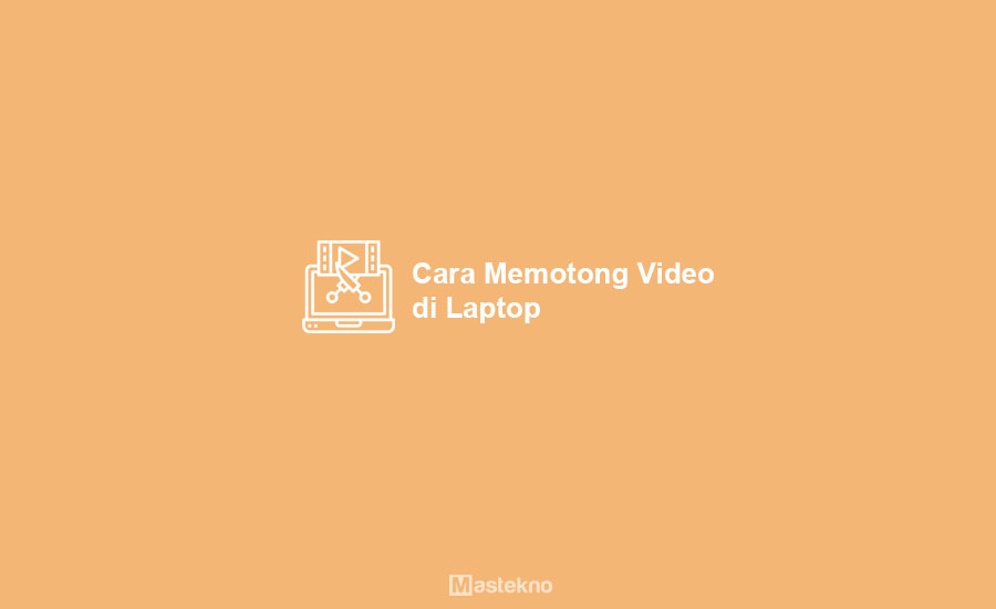 Cara Memotong Video di Laptop