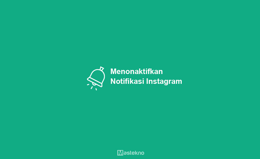 Cara Mematikan Pemberitahuan Instagram